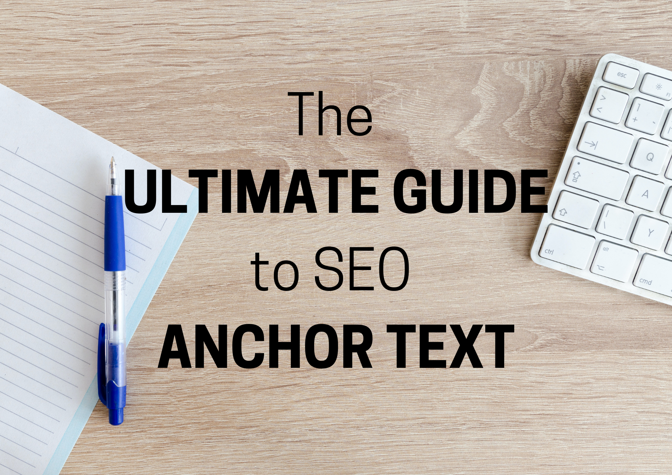 The Ultimate Guide to SEO Anchor Text