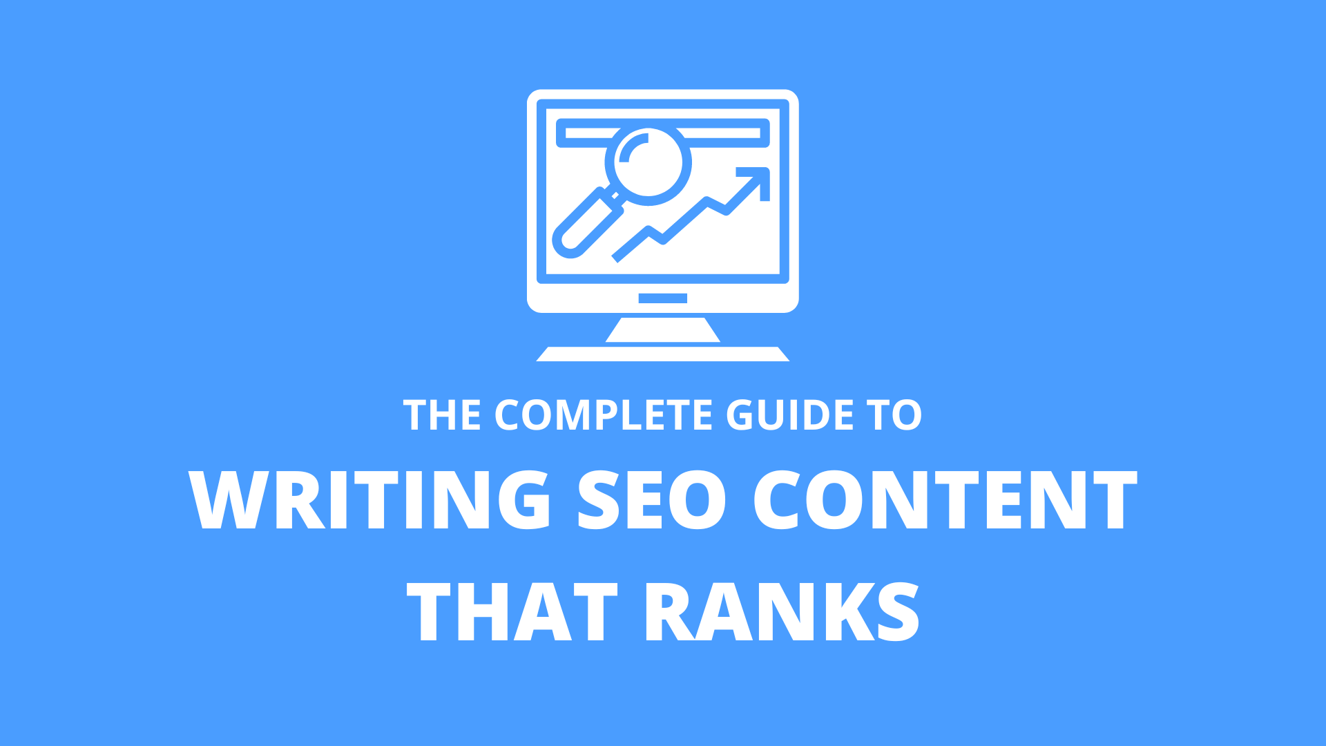 The Complete Guide to Writing SEO Content That Ranks